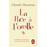La Puce � l'oreille : Anthologie des expressions populaires avec leur originepar Claude Duneton