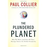 The Plundered Planet: Why We Must--and How We Can--Manage Nature for Global Prosperity