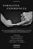 Formative experiences : the interaction of caregiving, culture, and developmental psychobiology