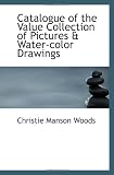 Catalogue of the Value Collection of Pictures & Water-color Drawings