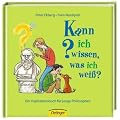 Kann ich wissen, was ich wei�?: Ein Inspirationsbuch f�r junge Philosophen