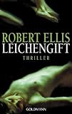 Leichengift: Thriller - Robert Ellis