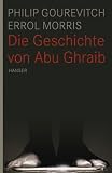 Die Geschichte von Abu Ghraib - Philip Gourevitch, Errol Morris