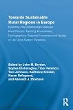 Towards Sustainable Rural Regions in Europe: Exploring Inter-Relationships Between Rural Policies, Farming, Environment, Demographics, Regional Economies ... Studies in Development and Society)