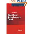 Robust Power System Frequency Control (Power Electronics and Power Systems) by Hassan Bevrani