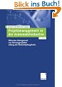 Projektmanagement in der Automobilindustrie: Effizientes Management von Fahrzeugprojekten entlang der Wertsch�pfungskette