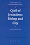 Cyril Of Jerusalem: Bishop And City (Supplements to Vigiliae Christianae)