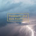 Headache and Dub Reel Inch(�ʏ�d�l)