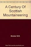 A Century of Scottish mountaineering : an anthology from the Scottish Mountaineering Club journal