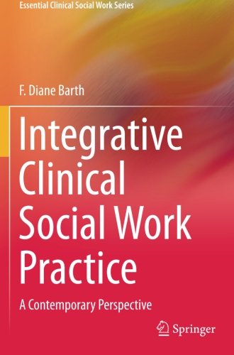 integrative clinical social work practice a contemporary perspective essential clinical social work series