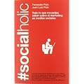 Socialholic: Todo lo que necesitas saber sobre marketing en medios sociales