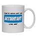 YOU'VE NEVER MET AN ACCOUNTANT LIKE ME! Mug for Coffee / Hot Beverage (choice of sizes and colors)