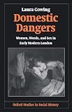 Buy : Domestic Dangers: Women, Words, and Sex in Early Modern London (Oxford Studies in Social History)