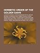 Hermetic Order of the Golden Dawn: Aleister Crowley, Arthur Edward Waite, Arthur Machen, Florence Farr, Robert Felkin, Cipher Manuscripts