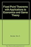 Fixed point theorems with applications to economics and game theory