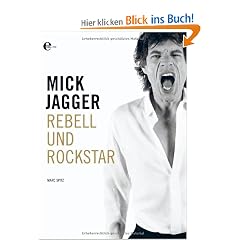 Mick Jagger: Rebell und Rockstar