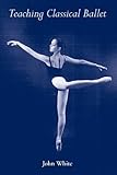 Teaching Classical Ballet