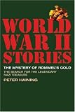 The Mystery of Rommel s Gold: The Search for the Legendary Nazi Treasure (World War II Stories Series): The Search for the Legendary Nazi Treasure (World War II Stories Series)