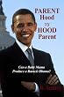 Parent Hood vs. Hood Parent: Can A Baby Mama Produce A Barack Obama?