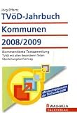 TVöD-Jahrbuch Kommunen 2008 / 2009: Kommentierte Textsammlung, TVöD mit den Besonderen Teilen Verwaltung, Krankenhäuser, Sparkassen, Flughäfen und Entsorgung, ... und ergänzenden Tarifverträgen