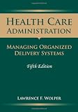 Health Care Administration: Managing Organized Delivery Systems, 5th Edition