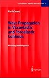 Wave Propagation in Viscoelastic and Poroelastic Continua: A Boundary Element Approach (Lecture Notes in Applied and Computational Mechanics)