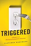 Triggered: A Memoir of Obsessive-Compulsive Disorder