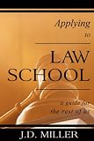 Applying to Law School: A Guide for the Rest of Us
