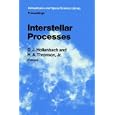 Interstellar Processes (Astrophysics and Space Science Library) by D.J. Hollenbach and Harley A. Thronson Jr.