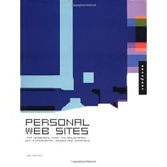 Personal Web Sites: Top Designers Push the Boundaries with Experimental Design and Graphics