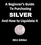 A beginner's guide to purchasing silver and how to liquidate it