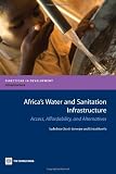 Africa's Water and Sanitation Infrastructure: Access, Affordability, and Alternatives (Directions in Development)