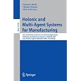 Holonic and Multi-Agent Systems for Manufacturing: 4th International Conference on Industrial Applications of Holonic and Multi-Agent Systems, HoloMAS ... / Lecture Notes in Artificial Intelligence)