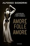 Amore folle amore: La scandalosa stor...