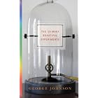 The Ten Most Beautiful Experiments by George Johnson