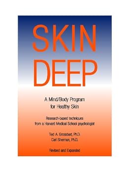 skin deep: a mind/body approach to healthy skin - ted a. grossbart ph.d. and carl sherman ph.d