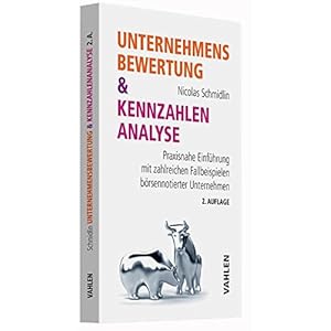Unternehmensbewertung & Kennzahlenanalyse: Praxisnahe Einführung mit zahlreichen Fallbeis