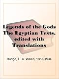 Legends of the GodsThe Egyptian Texts, edited with Translations