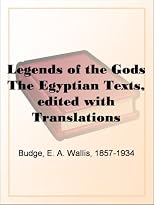 Legends of the GodsThe Egyptian Texts, edited with Translations