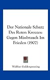 416z9SrULWL. SL160  Der Nationale Schutz Des Roten Kreuzes: Gegen Missbrauch Im Frieden (1907)