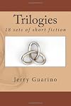 Trilogies: 18 sets of short fiction