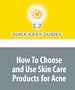 How To Choose and Use Skin Care Products for Acne