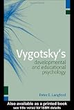 Vygotskys Developmental and Educational Psychology