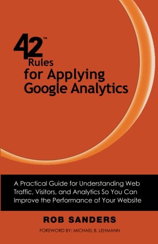 42 Rules for Applying Google Analytics: 42 Rules for Applying Google Analytics