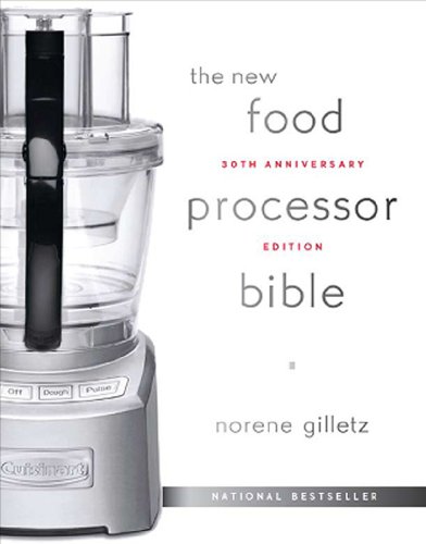 The Food Processor Bible Deluxe: The 30th Anniversary Edition