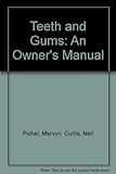 Teeth and gums : an owner's manual