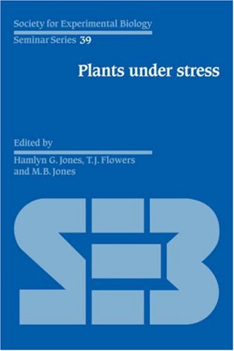 Plants under Stress: Biochemistry, Physiology and Ecology and their Application to Plant Improvement (Society for Experimental Biology Seminar Series) under Physiology in The Books Store
