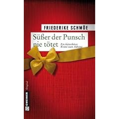 S��er der Punsch nie t�tet: Ein bitterb�ser Krimi zum Advent