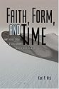 Faith, Form, and Time: What the Bible Teaches and Science Confirms about Creation and the Age of the Universe