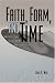 Faith, Form, and Time: What the Bible Teaches and Science Confirms about Creation and the Age of the Universe